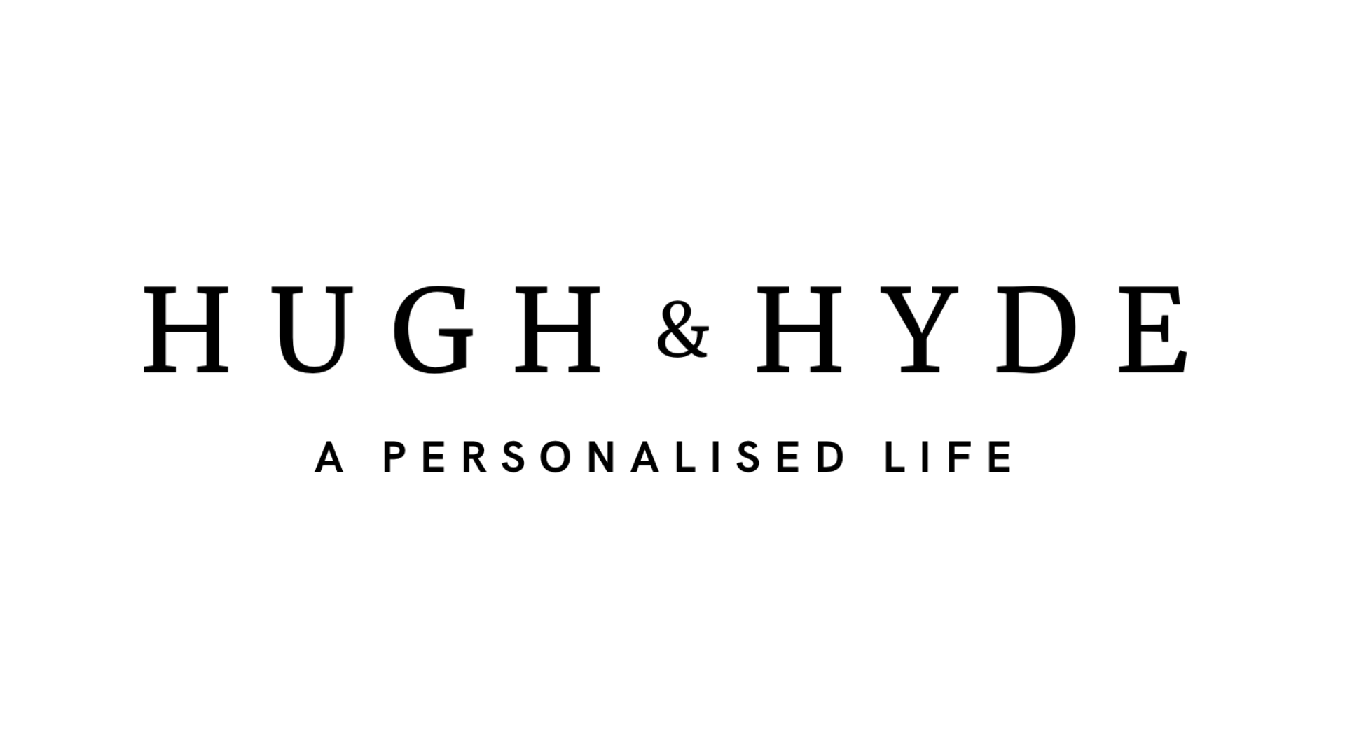 Hugh and Hyde | A Personalised Life