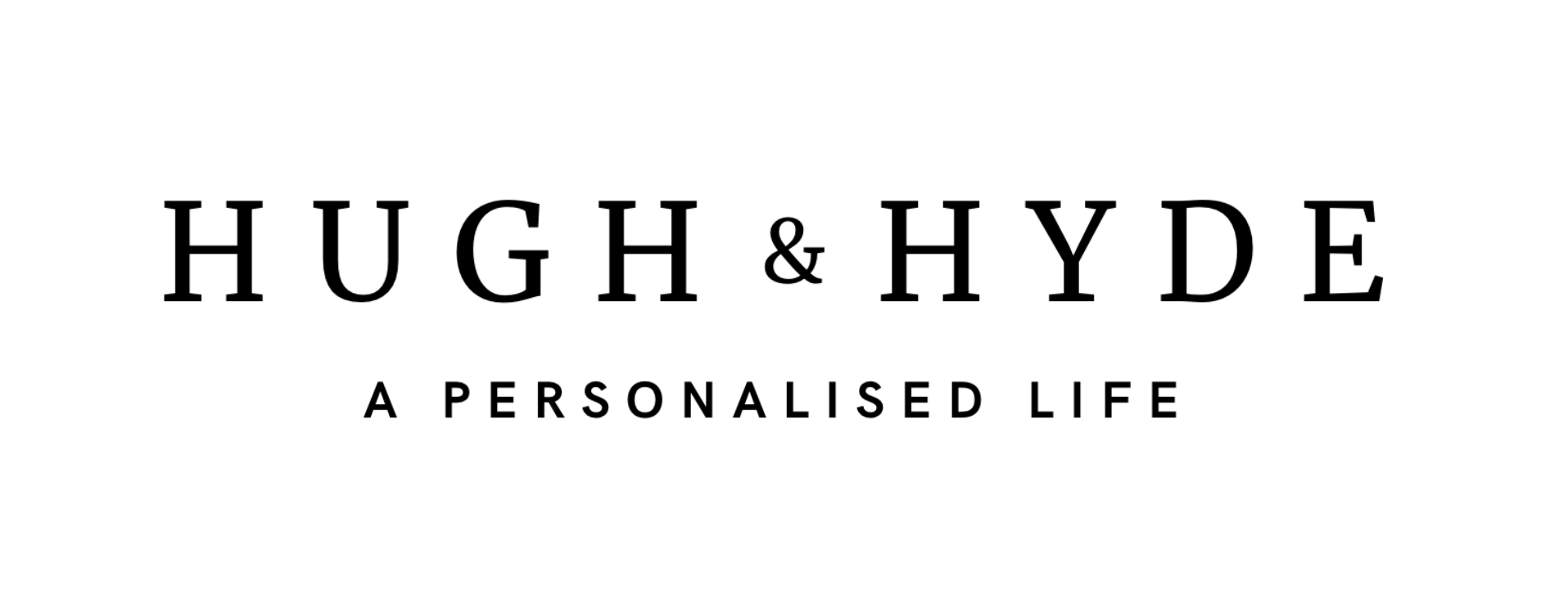 Hugh and Hyde | A Personalised Life